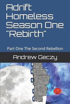 Paperback Adrift Homeless Season One Rebirth: Part One the Second Rebellion Book