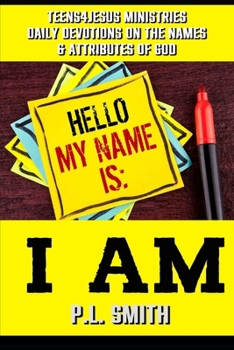 Hello My Name is I AM (Teens4Jesus Youth Ministries Daily Devotions)