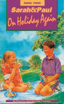 Sarah and Paul on Holiday Again: Discover about Becoming a Christian - Book #6 of the Sarah & Paul