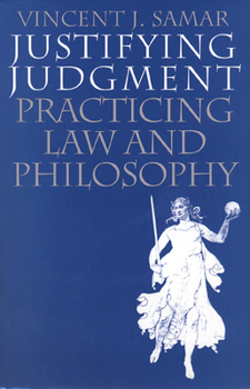 Hardcover Justifying Judgment: Practicing Law and Philosophy Book