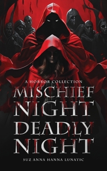 MISCHIEF NIGHT, DEADLY NIGHT: A Horror Collention