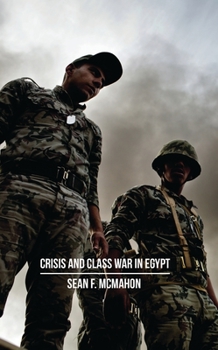 Hardcover Crisis and Class War in Egypt: Class Warfare, the State and Global Political Economy Book