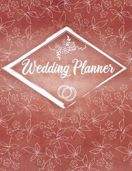 Wedding Planner: A Wedding Planner, Journal and Notebook for Plans, Budgeting, Checklists, Thoughts and Ideas