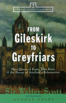 Paperback From Gileskirk to Greyfriars: Knox, Buchanan, and the Heroes of Scotland's Reformation Book