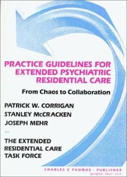 Hardcover Practice Guidelines for Extended Psychiatric Residential Care: From Chaos to Collaboration Book