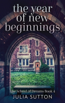 The Year Of New Beginnings: Large Print Edition - Book #4 of the School of Dreams
