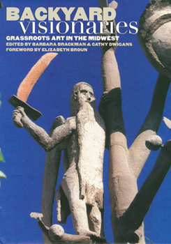 Hardcover Backyard Visionaries: Grassroots Art in the Midwest Book