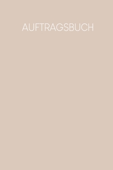 Auftragsbuch: Erfassung von Kundenaufträgen, praktisch zum Ausfüllen | Motiv: Nude (German Edition)