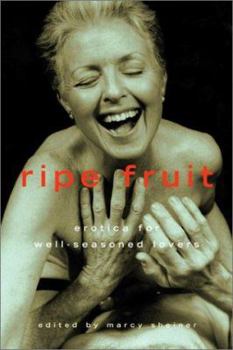 Paperback Ripe Fruit: Erotica for Well-Seasoned Lovers Book