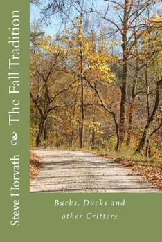 Paperback The Fall Tradition: Duck, Bucks and other Critters Book