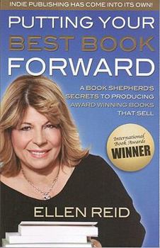 Paperback Putting Your Best Book Forward: A Book Shepherd's Secrets to Producing Award-Winning Books That Sell Book