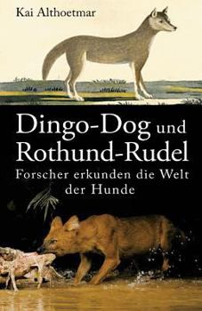 Dingo-Dog und Rothund-Rudel. Forscher Erkunden Die Welt der Hunde