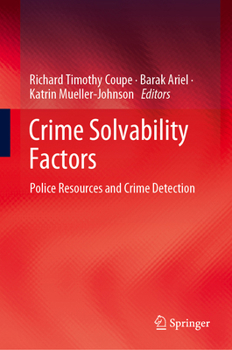 Crime Solvability Factors: Police Resources and Crime Detection