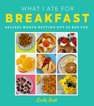Hardcover What I Ate for Breakfast: A brilliant new comfort food cookbook packed with deliciously fun recipes for the whole family Book