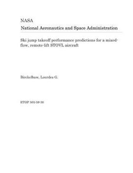 Paperback Ski Jump Takeoff Performance Predictions for a Mixed-Flow, Remote-Lift Stovl Aircraft Book