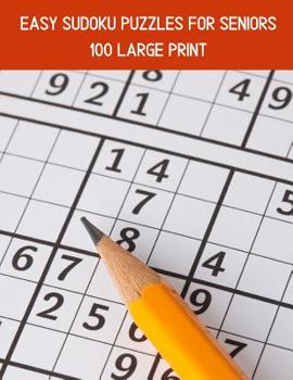 Paperback 100 Easy Sudoku Puzzles For Seniors: A Large Print Puzzle Book For Adults [Large Print] Book