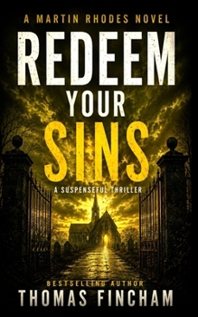 Redeem Your Sins: A Suspenseful Thriller (Martin Rhodes)