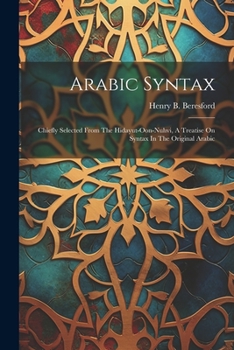 Paperback Arabic Syntax: Chiefly Selected From The Hidayut-oon-nuhvi, A Treatise On Syntax In The Original Arabic Book