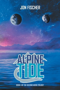 Paperback Alpine Tide: Book One of the Second Moon Trilogy Book