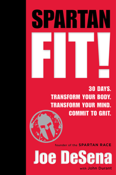 Hardcover Spartan Fit!: 30 Days. Transform Your Mind. Transform Your Body. Commit to Grit. Book