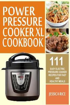 Paperback Power Pressure Cooker XL Cookbook: 111 Easy Electric Pressure Cooker Recipes For Fast And Healthy Meals Book