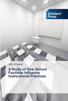 Paperback A Study of How School Facilities Influence Instructional Practices Book