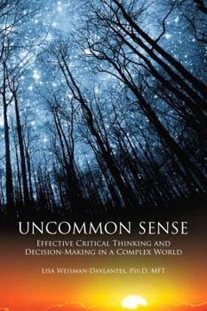 Paperback Uncommon Sense: Effective Critical Thinking and Decision-Making in a Complex World Book