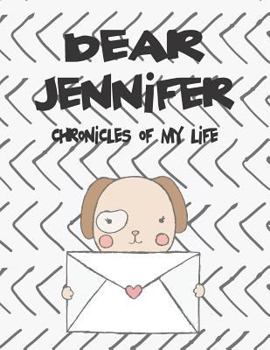 Paperback Dear Jennifer, Chronicles of My Life: A Girl's Thoughts Book