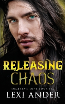 Releasing Chaos - Book #6 of the Sumeria's Sons