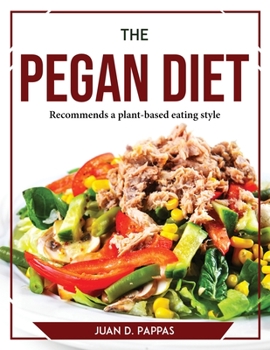 Paperback The Pegan Diet: Recommends a plant-based eating style Book