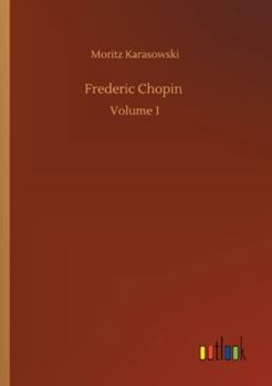 Frederic Chopin: Volume 1
