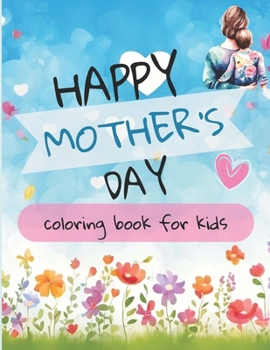 Happy Mother's Day Coloring Book for Kids: Mother's Day Dot Markers Celebrate Mom with a Fun Collection of Adorable Animals Special Gift From Your Kid