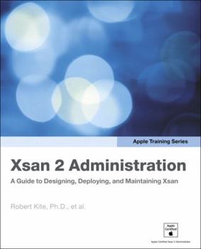 Paperback Xsan 2 Administration: A Guide to Designing, Deploying, and Maintaining Xsan Book