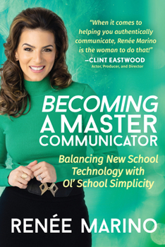 Paperback Becoming a Master Communicator: Balancing New School Technology with Old School Simplicity Book