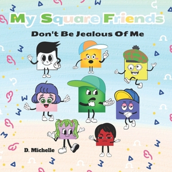 My Square Friends: Don't Be Jealous Of Me (My Square Friends Series: Valuable Lessons in Friendship)