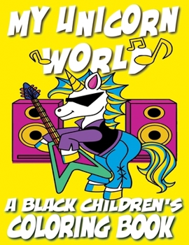 Paperback My Unicorn World - A Black Children's Coloring Book: A Magical Coloring Adventure For Kids [Large Print] Book
