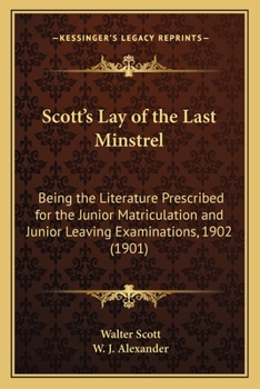 Paperback Scott's Lay of the Last Minstrel: Being the Literature Prescribed for the Junior Matriculation and Junior Leaving Examinations, 1902 (1901) Book