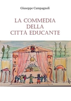 Paperback La Commedia della città educante. Un canovaccio per una messa in scena dell'educazione diffusa [Italian] Book