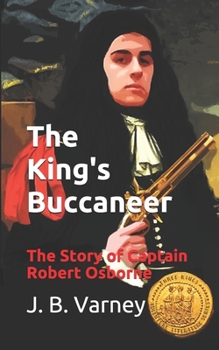 The King's Buccaneer: The Story of Captain Robert Osborne