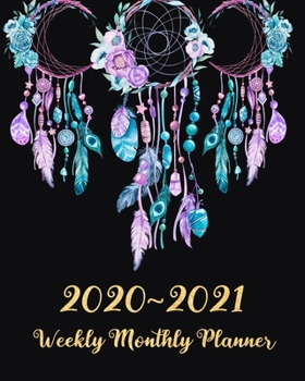 2020 - 2021 Weekly Monthly Planner: Dreamcatcher Two Year Weekly Planner: Jan 2020 - Dec 2021, 24 Month Weekly Daily Calendar Planner , Pink Teal and Gold, Dream catcher Gifts