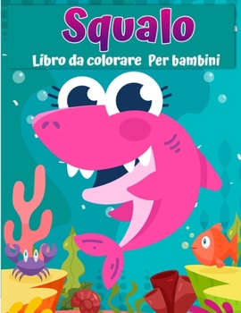 Paperback Libro da colorare di squalo per bambini: Great White Shark, Hammerhead Shark e altri libri di squali per bambini [Italian] Book