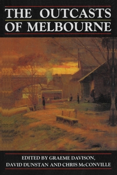 Paperback The Outcasts of Melbourne: Essays in Social History Book