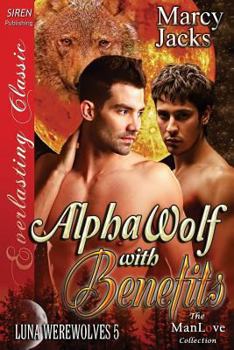 Alpha Wolf with Benefits - Book #5 of the Luna Werewolves