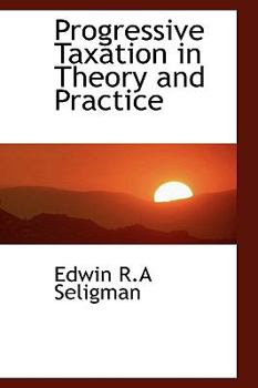 Hardcover Progressive Taxation in Theory and Practice Book