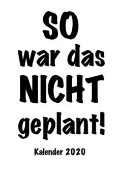 Paperback SO war das NICHT geplant - Kalender 2020: Wochenkalender f?r 2020 / F?r alle, die trotzdem noch planen / Praktische Gr??e [German] Book
