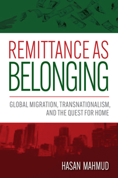 Hardcover Remittance as Belonging: Global Migration, Transnationalism, and the Quest for Home Book