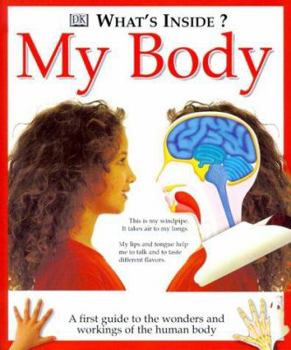 What's Inside? My Body: A First Guide to the Wonders and Workings of the Human Body - Book  of the What's Inside?
