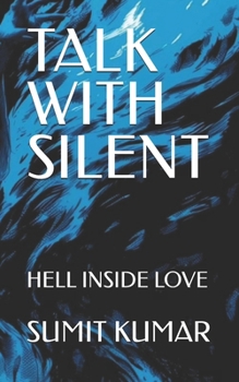 TALK WITH SILENT: HELL INSIDE LOVE