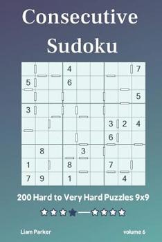 Paperback Consecutive Sudoku - 200 Hard to Very Hard Puzzles 9x9 vol.6 Book