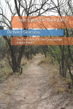 Paperback Your Eyes Or Your Life: The True Story Of The Central Park Jogger Rapist Book